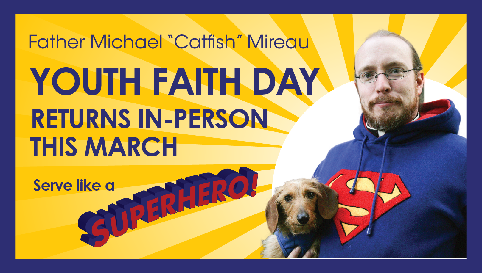Father Michael Catfish Mireau Youth Faith Day returns in-person this March. Serve like a superhero.